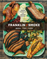 Franklin Smoke - Aaron Franklin &amp; Jordan Mackay Cover Art