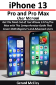 iPhone 13 Pro and Pro Max User Manual - Gerard McClay