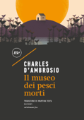 Il museo dei pesci morti - Charles D'Ambrosio