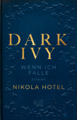 Dark Ivy – Wenn ich falle - Nikola Hotel