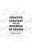 Creative Strategy and the Business of Design - Douglas Davis