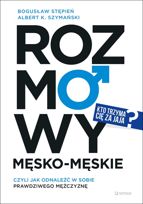 Rozmowy męsko-męskie, czyli jak odnaleźć w sobie prawdziwego mężczyznę