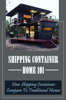 Shipping Container Home 101: How Shipping Containers Compare To Traditional Homes - Christopher Wilson
