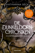 Die Dunkeldorn-Chroniken - Knospen aus Finsternis - Katharina Seck