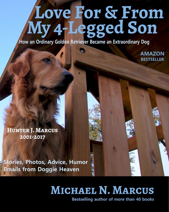 Love For & From My 4-Legged Son: How an ordinary golden retriever became an extraordinary dog