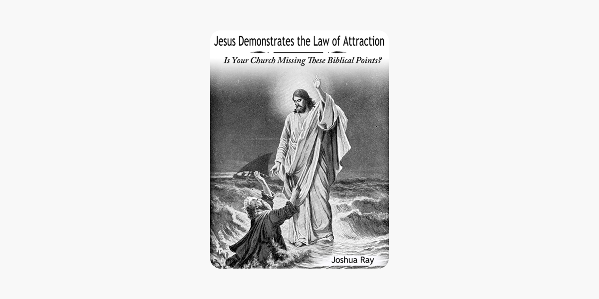Jesus Demonstrates the Law of Attraction: Is Your Church Missing These Biblical Points?