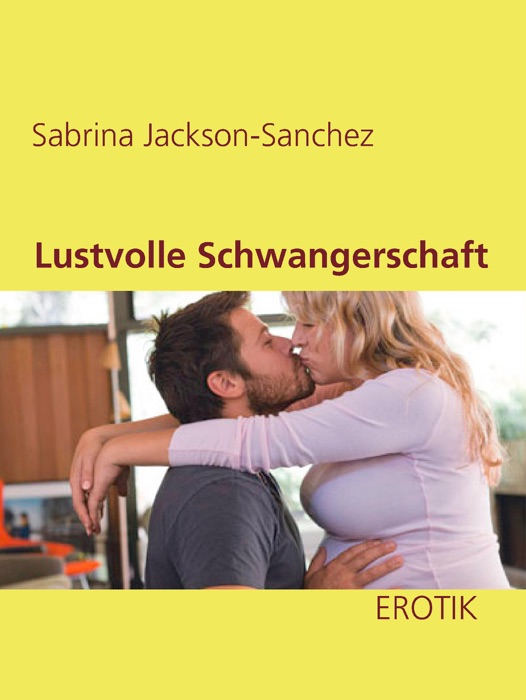 Lustvolle Schwangerschaft