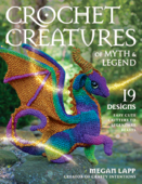 Crochet Creatures of Myth and Legend - Megan Lapp