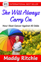 Maddy Ritchie - She Will Always Carry On: How I Beat Cancer Against All Odds artwork