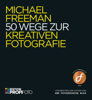 50 Wege zur kreativen Fotografie - Michael Freeman