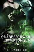 Grabesschwere Erwartungen - C.J. Archer