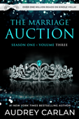 The Marriage Auction: Season One, Volume Three - Audrey Carlan