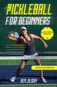 Pickleball for Beginners: Learn the 7 Secret Techniques to Beat Your Friends & Avoid to Hit the Ball Out of Bounds, Into the Net or Not Adhering to the Two-bounce Rule Grasshopper Method - Ben Jilson