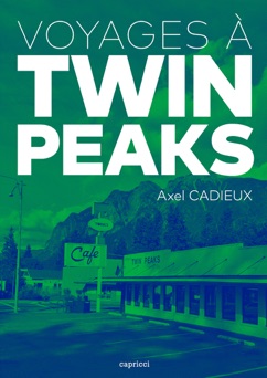 Voyages à Twin Peaks - Axel CADIEUX