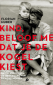 Kind, beloof me dat je de kogel kiest - Florian Huber