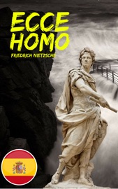 Ecce homo (Español) - Friedrich Nietzsche by  Friedrich Nietzsche PDF Download