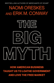 The Big Myth - Naomi Oreskes & Erik M. Conway