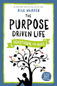 The Purpose Driven Life Devotional for Kids - Rick Warren