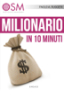 Milionario in 10 minuti - Paolo A. Ruggeri