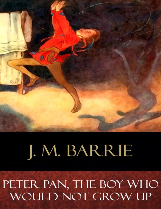 Peter Pan, The Boy Who Would Not Grow Up