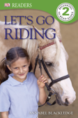 DK Readers L2: Let's Go Riding (Enhanced Edition) - Annabel Blackledge