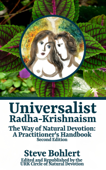 Universalist Radha-Krishnaism: The Way of Natural Devotion: A Practitioner's Handbook - Steve Bohlert