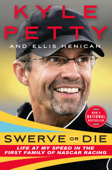 Swerve or Die - Kyle Petty & Ellis Henican