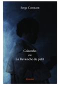 Columbo ou La Revanche du petit - Serge Constant