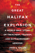 The Great Halifax Explosion - John U. Bacon