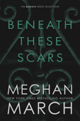 Beneath These Scars - Meghan March
