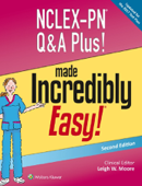 NCLEX-PN® Q&A Plus! Made Incredibly Easy!® - Leigh W. Moore