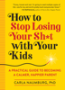 How to Stop Losing Your Sh*t with Your Kids - Carla Naumburg