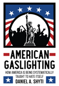 American Gaslighting - Daniel A. Shyti