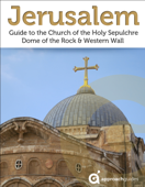 Jerusalem: Guide to the Church of the Holy Sepulchre, Dome of the Rock and Western Wall (2022 Israel Travel Guide by Approach Guides) - Approach Guides, David Raezer & Jennifer Raezer