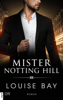 Mister Notting Hill - Louise Bay & Anne Morgenrau