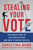 Stealing Your Vote - Christina Bobb & Steve Bannon