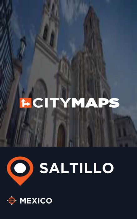 City Maps Saltillo Mexico