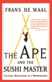 The Ape And The Sushi Master - Frans de Waal