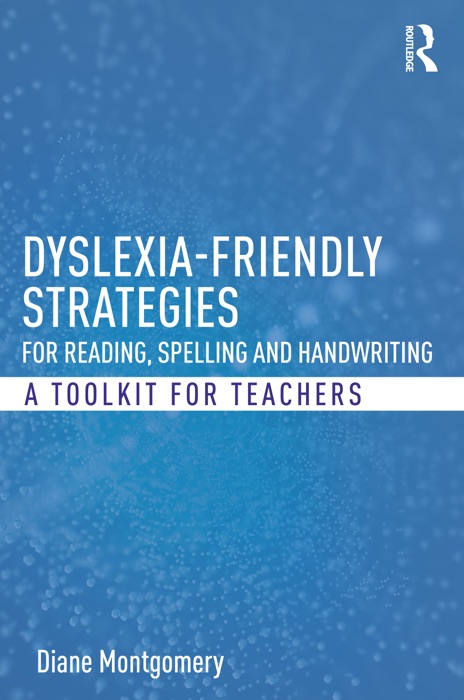 Dyslexia-friendly Strategies for Reading, Spelling and Handwriting