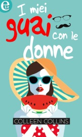 I miei guai con le donne (eLit) - Colleen Collins by  Colleen Collins PDF Download