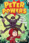 Peter Powers and the Itchy Insect Invasion! - Kent Clark, Brandon T. Snider & Dave Bardin