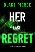 Her Last Regret (A Rachel Gift FBI Suspense Thriller—Book 9) - Blake Pierce
