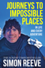 Journeys to Impossible Places - Simon Reeve