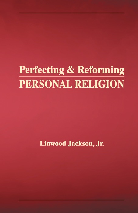 Perfecting and Reforming Personal Religion