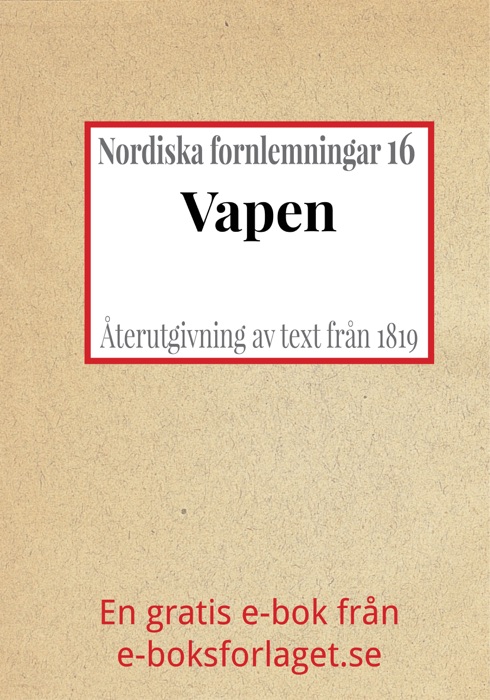 Nordiska fornlemningar 16 – XVI. Vapen