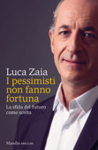 I pessimisti non fanno fortuna - Luca Zaia
