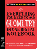 Everything You Need to Ace Geometry in One Big Fat Notebook - Workman Publishing & Christy Needham