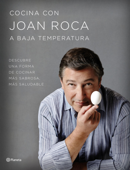 Cocina con Joan Roca a baja temperatura - Joan Roca & Salvador Brugués