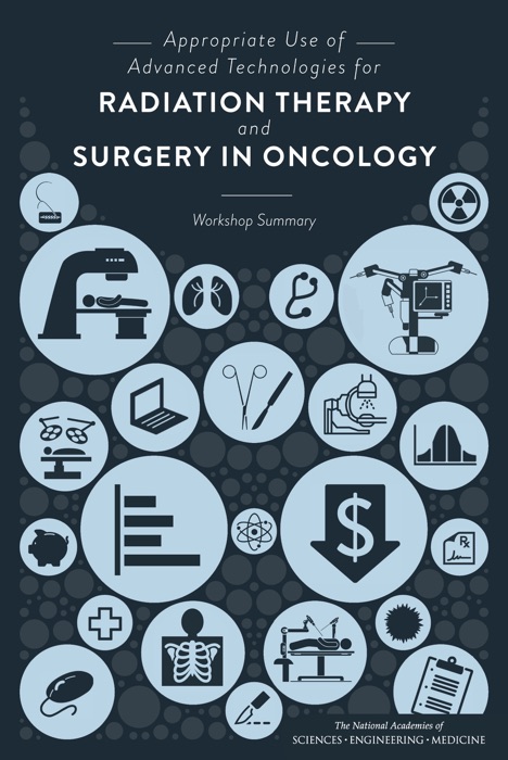 Appropriate Use of Advanced Technologies for Radiation Therapy and Surgery in Oncology