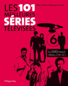 Les 101 meilleures séries télévisées. La DVD Thèque idéale, c'est là ! - Nils AHL & Benjamin Fau